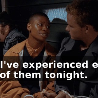 and I've experienced every one of them tonight.