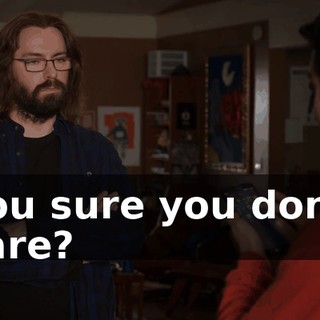 You sure you don't care?