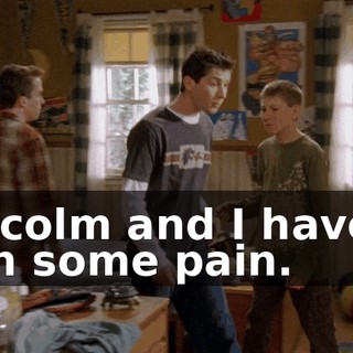 Malcolm and I have to plan some pain.