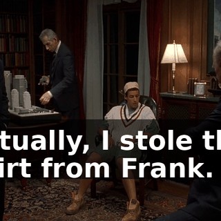 Actually, I stole this shirt from Frank.