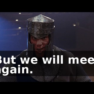 But we will meet again.