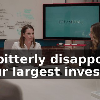 to bitterly disappoint your largest investor.