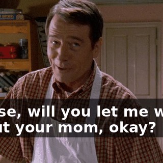 Please, will you let me worry about your mom, okay?