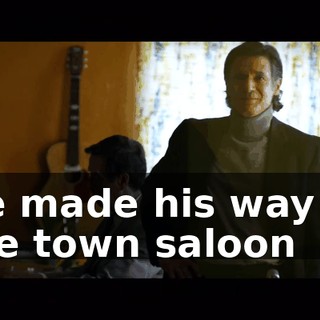 ♪ He made his way to the town saloon ♪