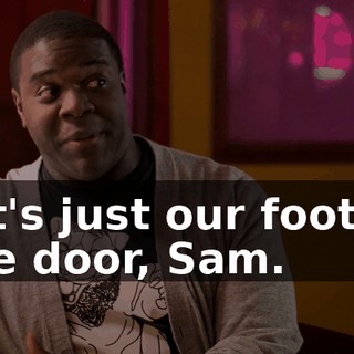 - It's just our foot in the door, Sam.