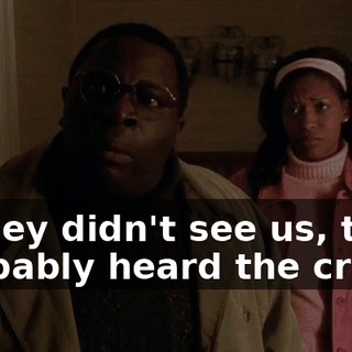 If they didn't see us, they probably heard the crash.