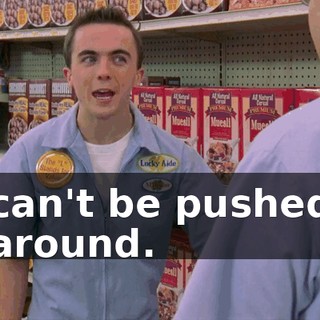can't be pushed around.