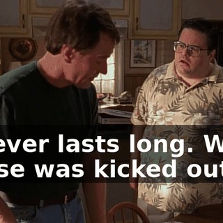 It never lasts long. When Reese was kicked out,