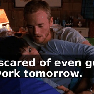 I'm scared of even going to work tomorrow.