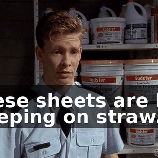 These sheets are like sleeping on straw.