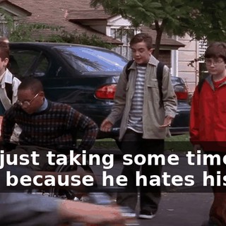 He's just taking some time off work because he hates his job.