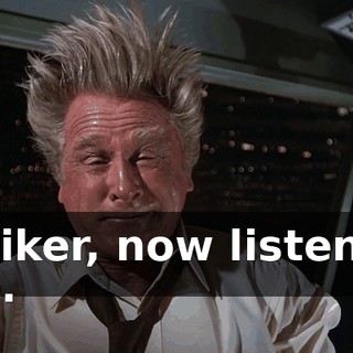 Striker, now listen to me.