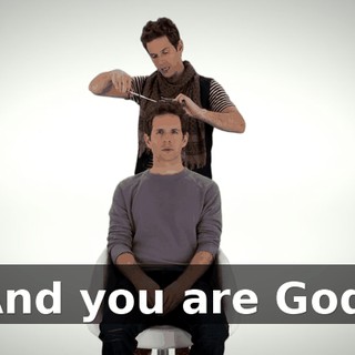 And you are God.