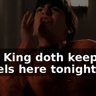 The King doth keep his revels here tonight.