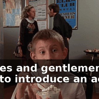 Ladies and gentlemen, I'd like to introduce an act