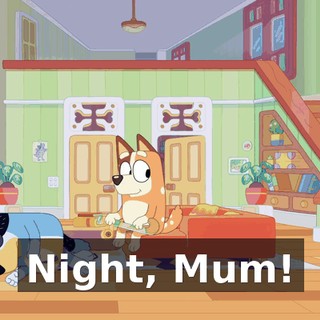 Night, Mum!