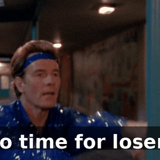 ♪ No time for losers ♪
