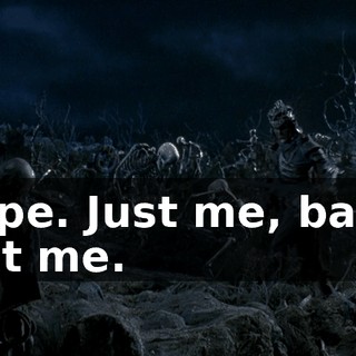 Nope. Just me, baby. Just me.