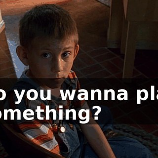 Do you wanna play something?