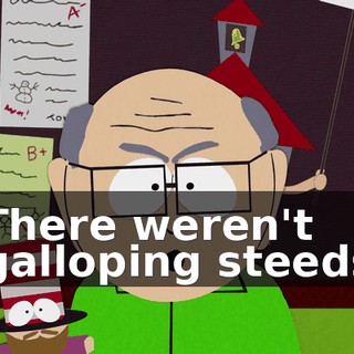 There weren't galloping steeds