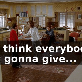 You think everybody's just gonna give...
