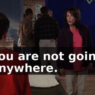 You are not going anywhere.