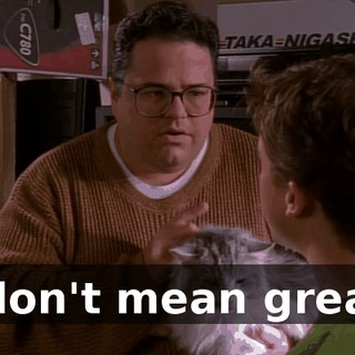 I don't mean great,