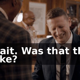 Wait. Was that the joke?