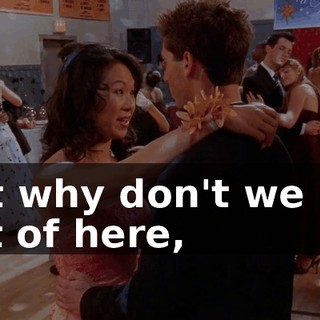 but why don't we get out of here,
