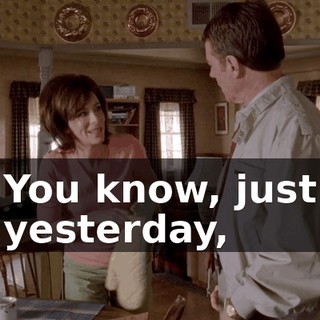 You know, just yesterday,