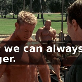 But we can always be huger.