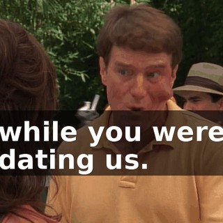 while you were dating us.