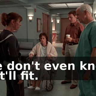 We don't even know if it'll fit.