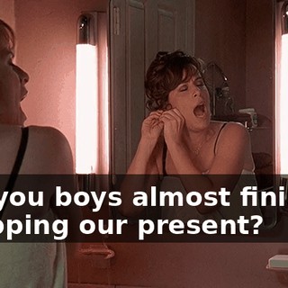 Are you boys almost finished wrapping our present?