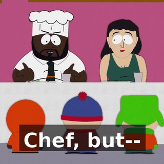 Chef, but--
