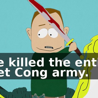 We killed the entire Viet Cong army.