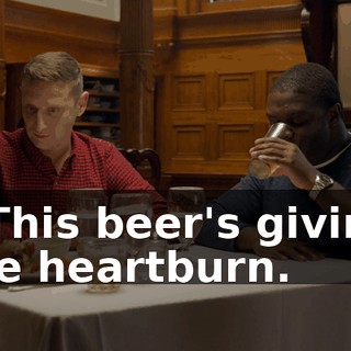 - This beer's giving me heartburn.