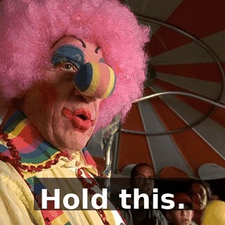 Hold this.