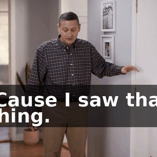 'Cause I saw that thing.