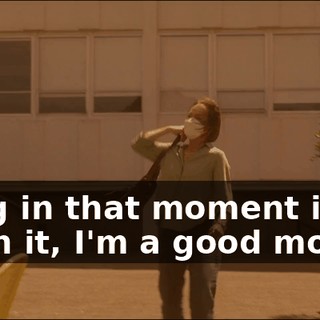 saying in that moment is, "Damn it, I'm a good mother."