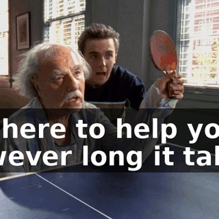 I'm here to help you, however long it takes.