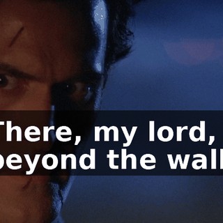 There, my lord, beyond the wall.