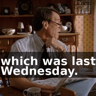 which was last Wednesday.