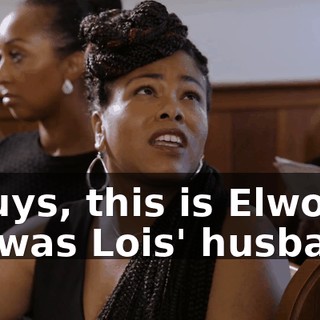 - Guys, this is Elwood. He was Lois' husband.
