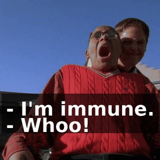 - I'm immune. - Whoo!