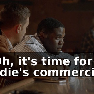 - Oh, it's time for Eddie's commercial.