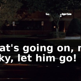 - What's going on, man? - Ricky, let him go!