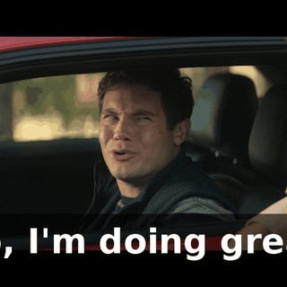 No, I'm doing great.