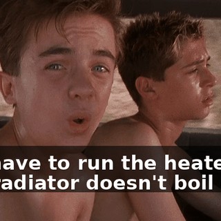 We have to run the heater, so the radiator doesn't boil over.