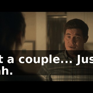 Just a couple... Just... Yeah.